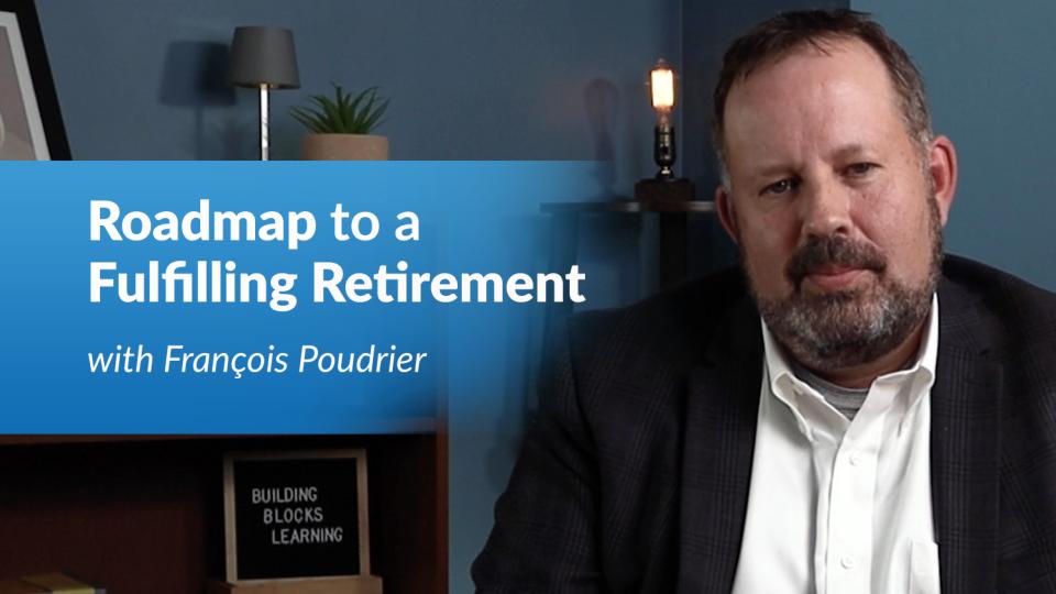 Roadmap to a Fulfilling Retirement - François Poudrier
