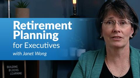 Retirement Planning for Executives with Janet Wong