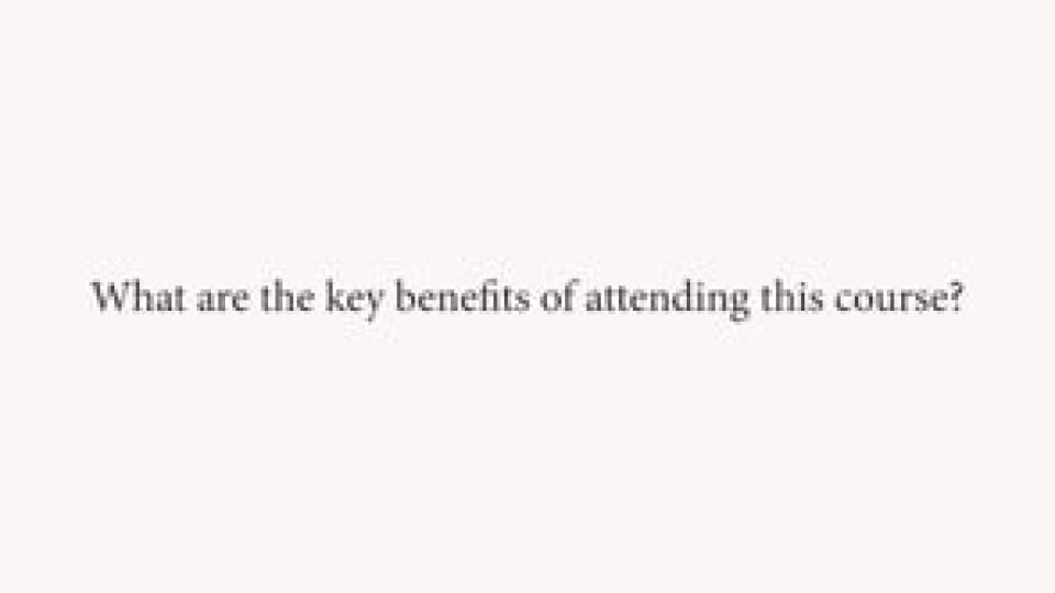 What are the key benefits of attending this course?